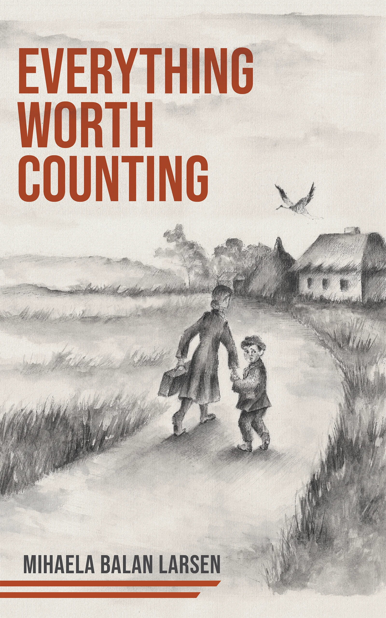 Everything Worth Counting by Mihaela Balan Larsen - Historical fiction novel about communist Romania